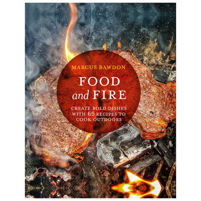 Food and Fire: Create bold dishes with 65 recipes to cook outdoors