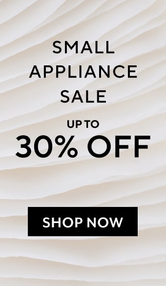 Small Appliance Sale up to 30% off. Shop now.