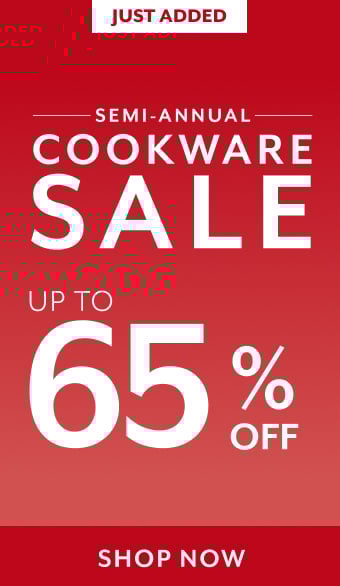 Semi-Annual Cookware Sale up to 60% off, shop now.