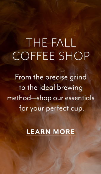 The Fall Coffee Shop. From the precise grind to the ideal brewing method—shop our essentials for your perfect cup. Learn more.