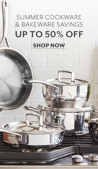 Summer Cookware & Bakeware Savings up to 50% off.  Shop now.