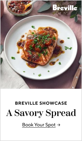 Breville showcase: A Savory Spread, book your spot. Grilled Salmon with Smoked Tomato Vinaigrette.