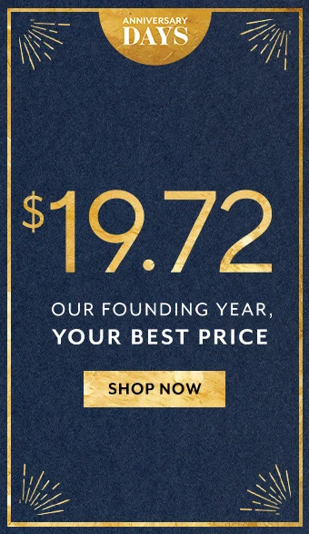 Anniversary Days $19.72 our founding year, your best price. Shop now.