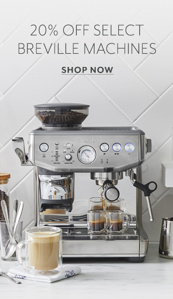 20% off select Breville coffee machines.  Shop now.