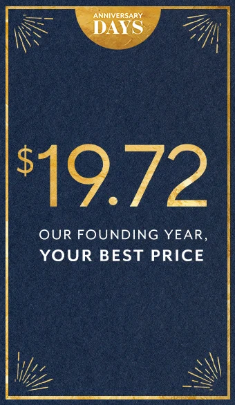 Anniversary Days $19.72 our founding year, your best price.