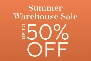 Summer Warehouse Sale up to 50% off