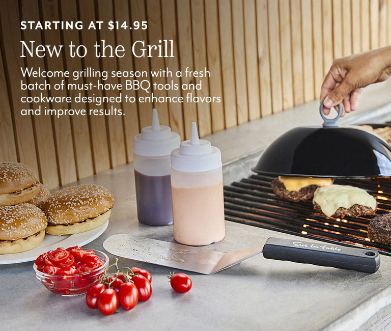 Starting at $14.95 new to the grill. Welcome grilling season with a fresh batch of must-have BBQ tools and cookware designed to enhance flavors and improve results.