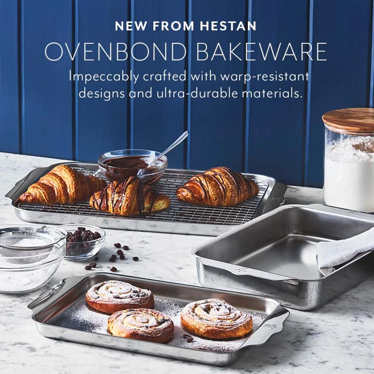 New from Hestan Ovenbond Bakeware. Impeccably crafted with warp-resistant designs and ultra-durable materials.