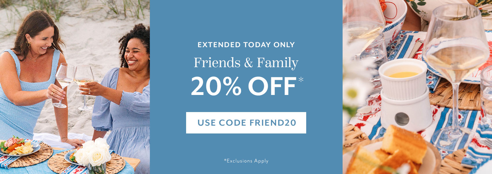 Extended today only Friends & Family 20% off use code FRIEND20, exclusions apply.