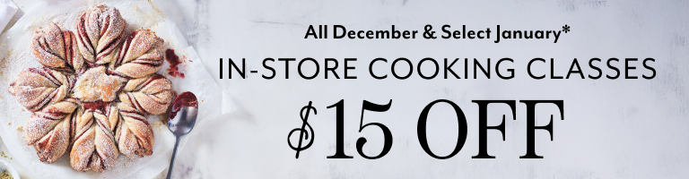Select In-Store Cooking Classes $15 off.