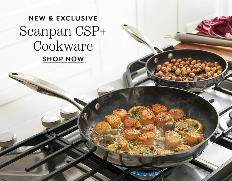 New & Exclusive Scanpan CSP+ Cookware. Shop now.