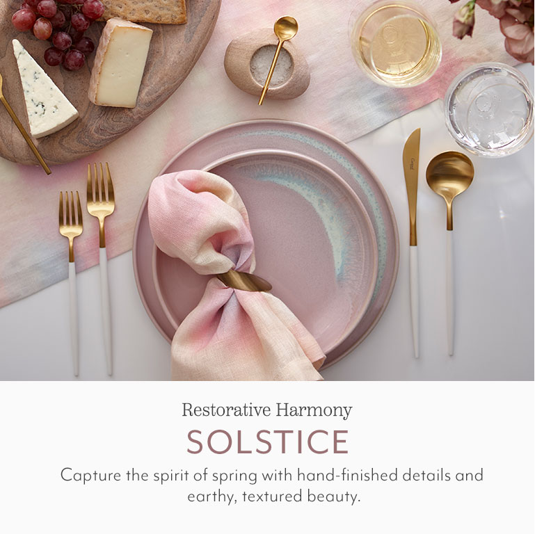 Restorative Harmony Solstice. Capture the spirit of spring with hand-finished details and earthy, textured beauty.