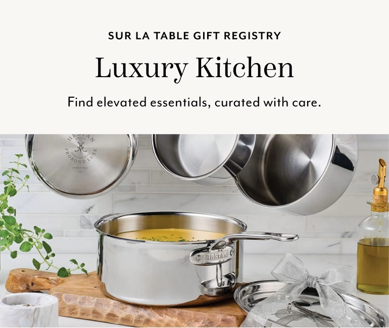 Sur La Table Gift Registry Luxury Kitchen. Find elevated essentials, curated with care.