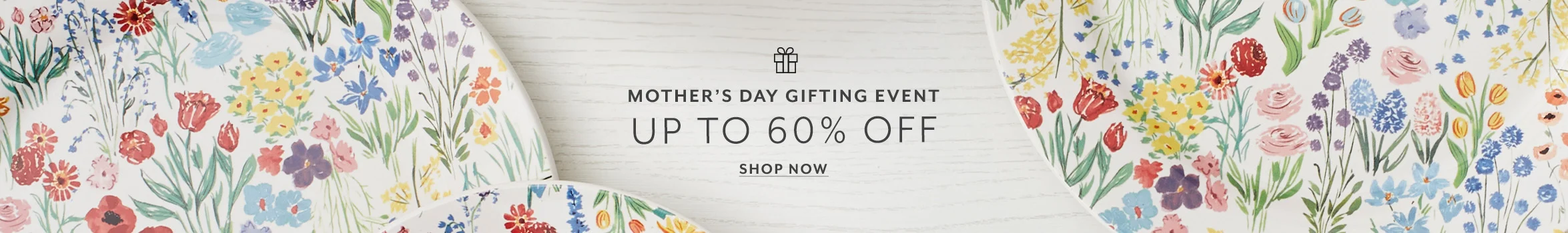 Mother's Day Gifting Event up to 60% off. Shop now.