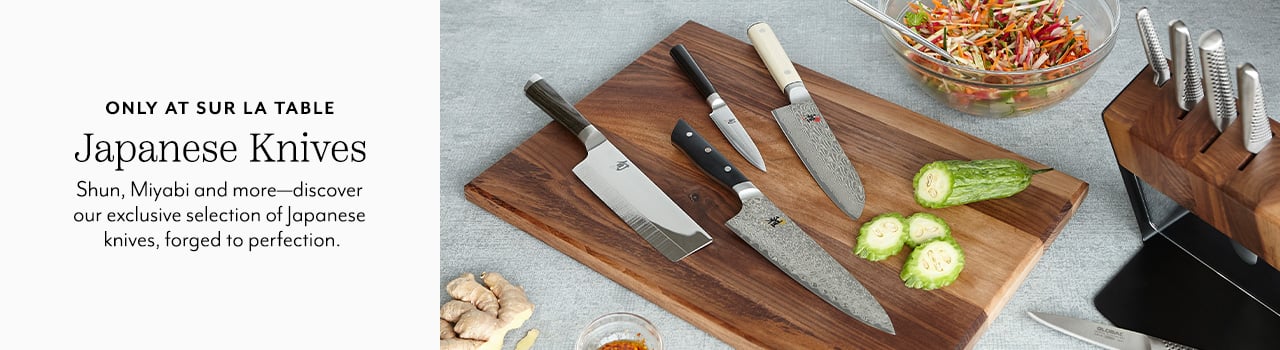 Only at Sur La Table Japanese Knives. Shun, Miyabi and more-discover our exclusive selection of Japanese knives, forged to perfection.