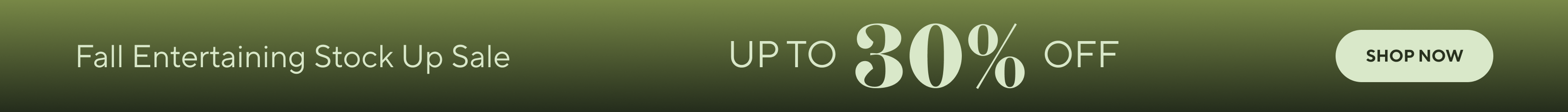 Fall Entertaining Stock Up Sale up to 30% off. Shop Now.