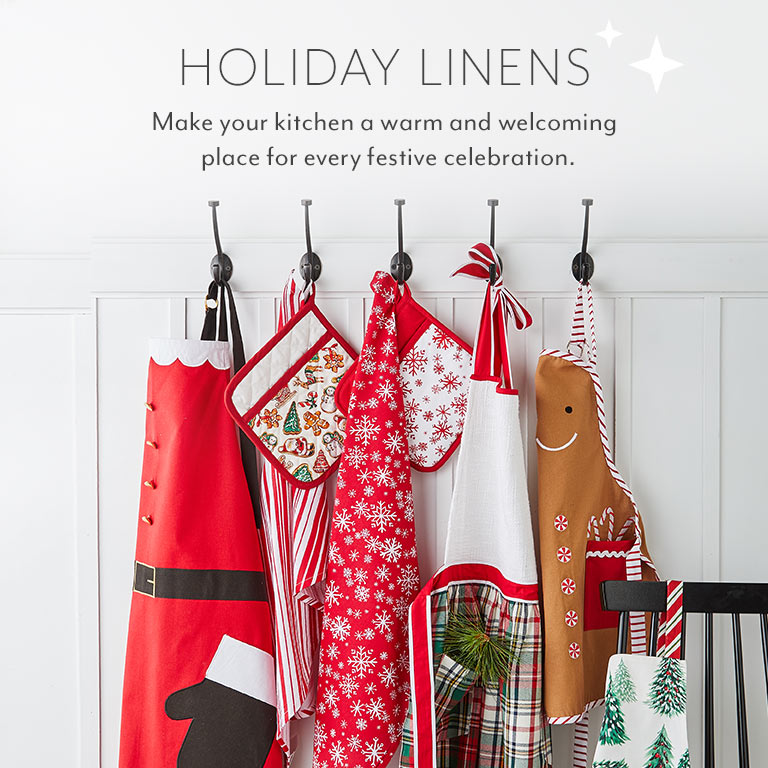 Holiday Linens. Make your kitchen a warm and welcoming place for every festive celebration.
