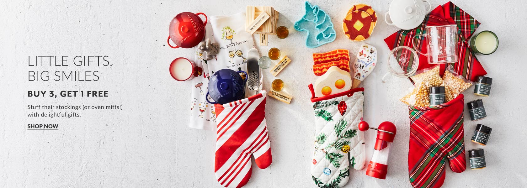 Little Gifts, Big Smiles buy 3, get 1 free. Stuff their stockings (or oven mitts!) with delightful gifts Galore holiday gifting at Sur La Table. Shop Now.