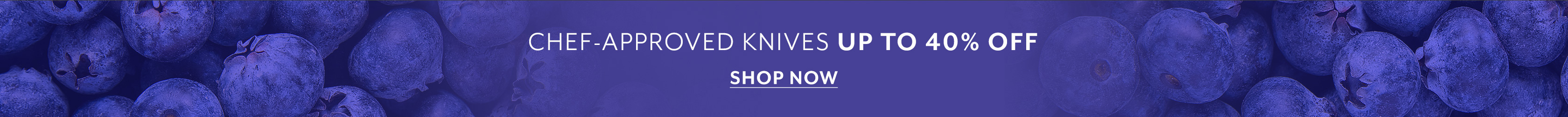 Chef-approved knives up to 40% off. Shop Now.