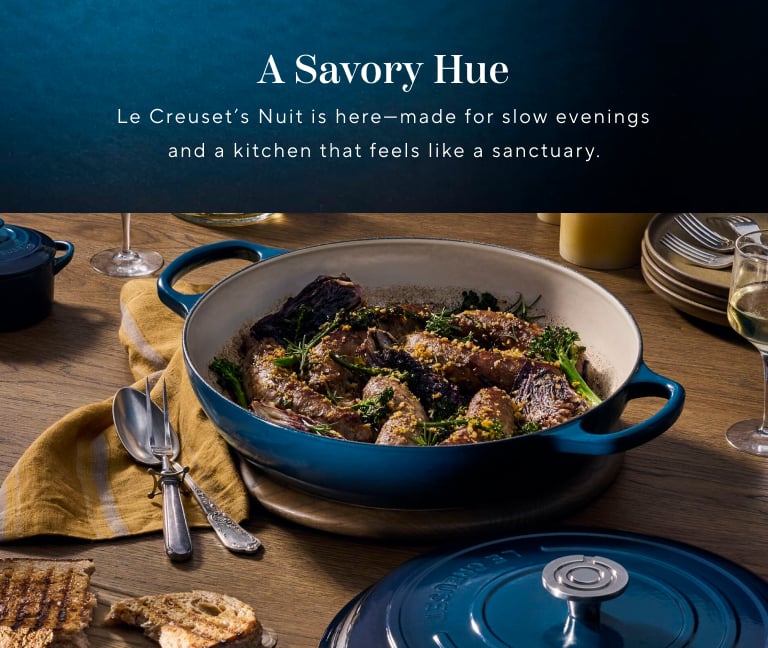 A Savory Hue. Le Creuset's rich midnight blue shade, Nuit, is here - made for slow evenings and a kitchen that feels like a sanctuary.