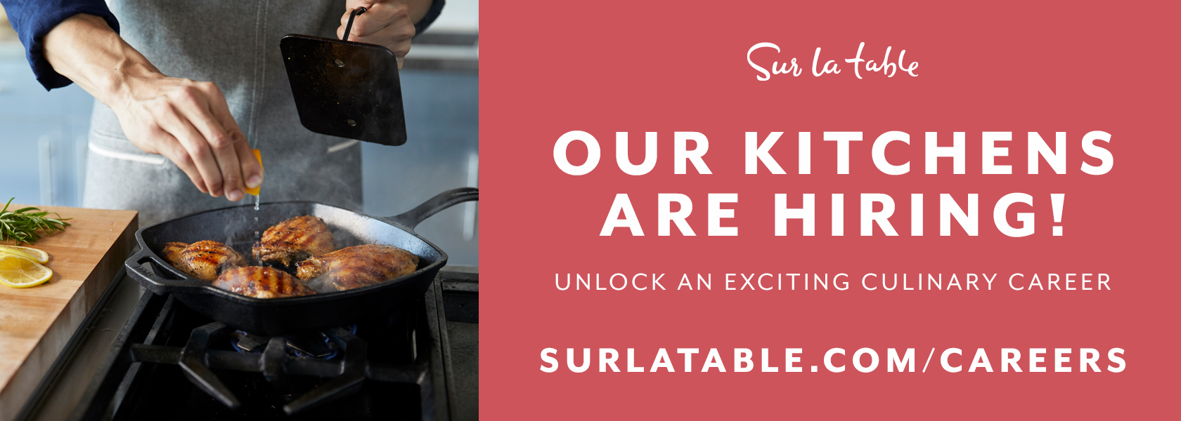 Sur La Table our kitchens are hiring! Unlock an exciting culinary career. See openings at surlatable.com/careers.