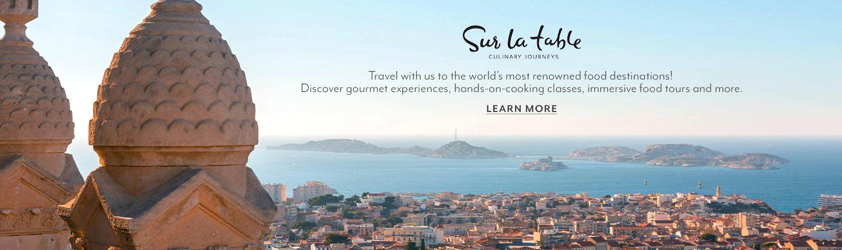Sur La Table Culinary Journeys. Travel with us to the world's most renowned food destinations! Discover gourmet experiences, hands-on cooking classes immersive food tours and more. Learn More.