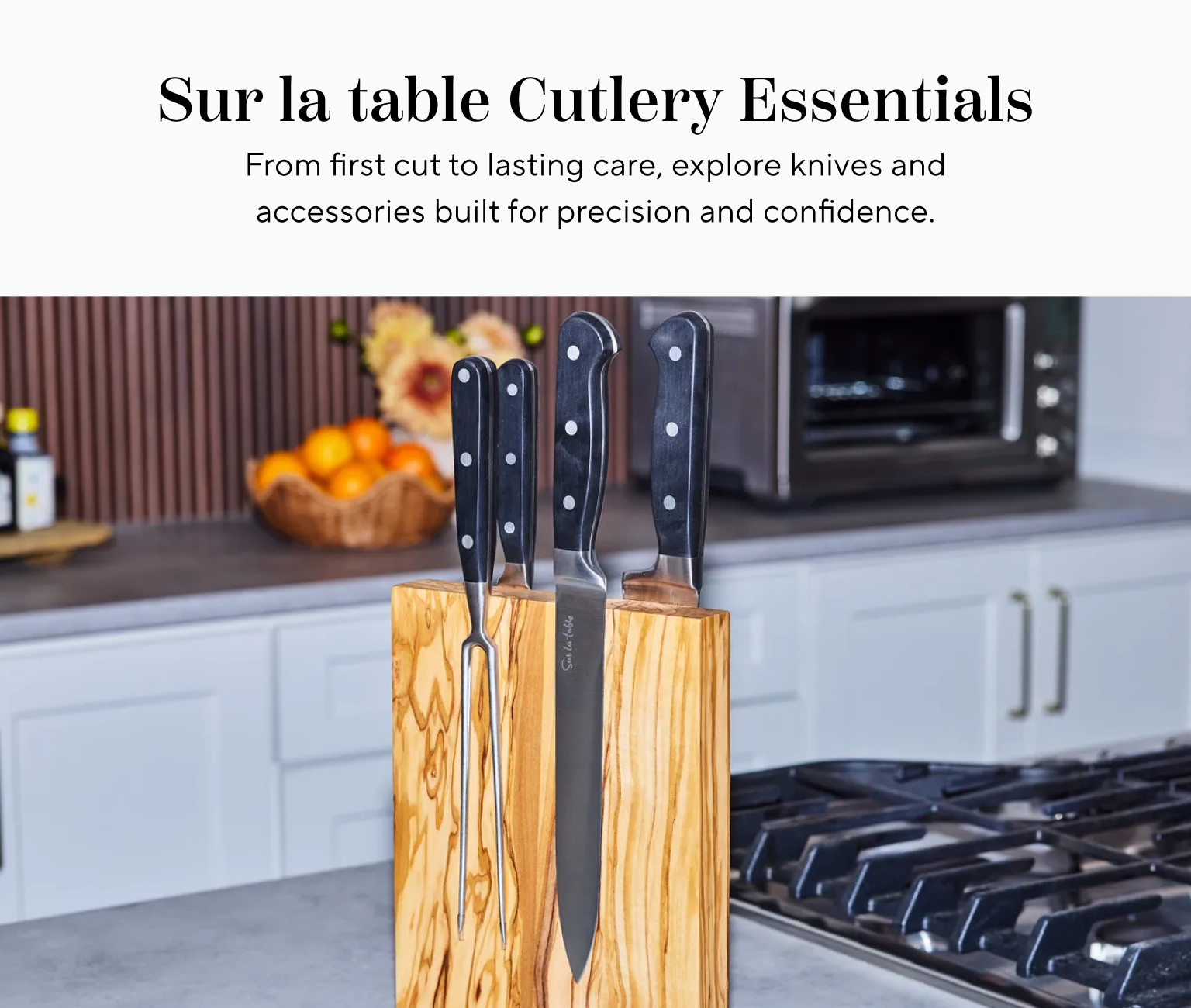 Sur la table cutlery essentials. From first cut to lasting care, explore knives and accessories built for precision and confidence.