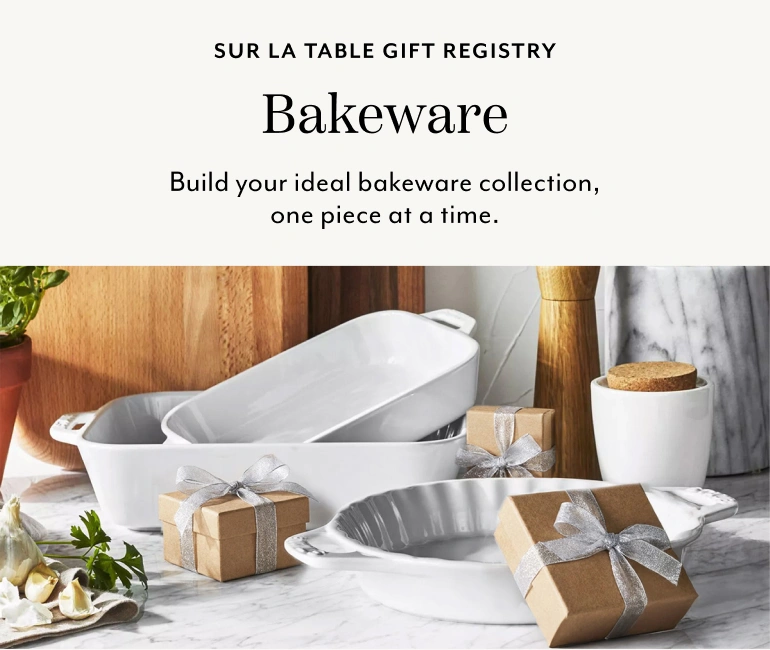 Sur La Table Gift Registry Bakeware. Build your ideal bakeware collection, one piece at a time.