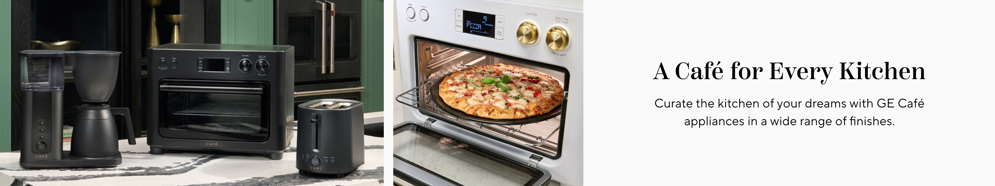A Cafe for Every Kitchen. Curate the kitchen of your dreams with GE Cafe appliances in a wide range of finishes.