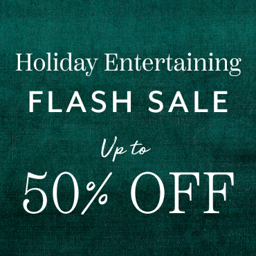 Holiday Entertaining Flash Sale up to 50% off