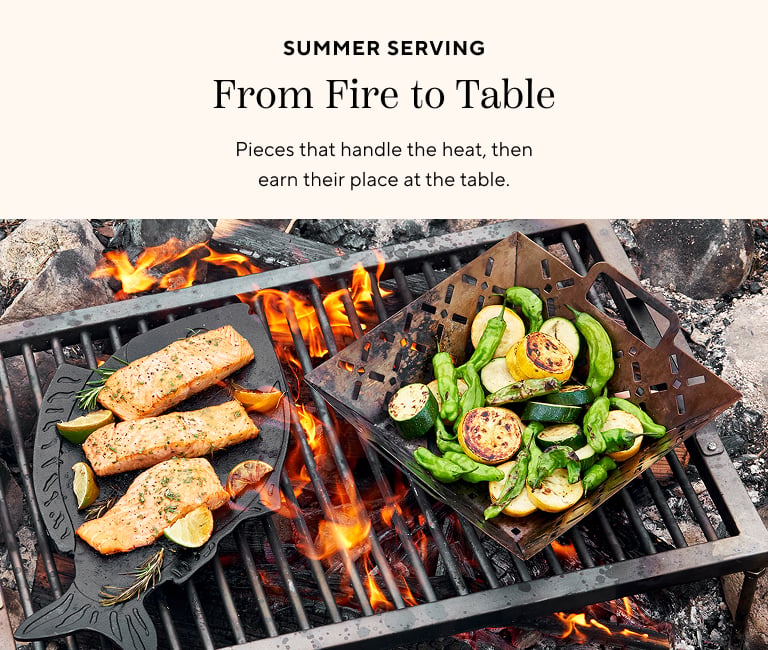 Summer Serving, from fire to table. Pieces that handle the heat, then earn their place at the table.