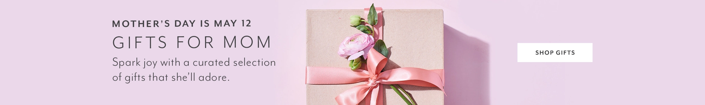 Mother's Day is May 12. Gifts for Mom. Spark joy with a curated collection of gifts that she'll adore.