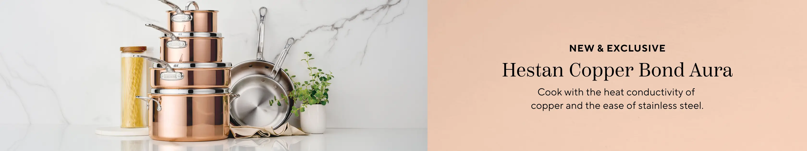 New & Exclusive Hestan Copper Bond Aura. Cook with the heat conductivity of copper and the ease of stainless steel.