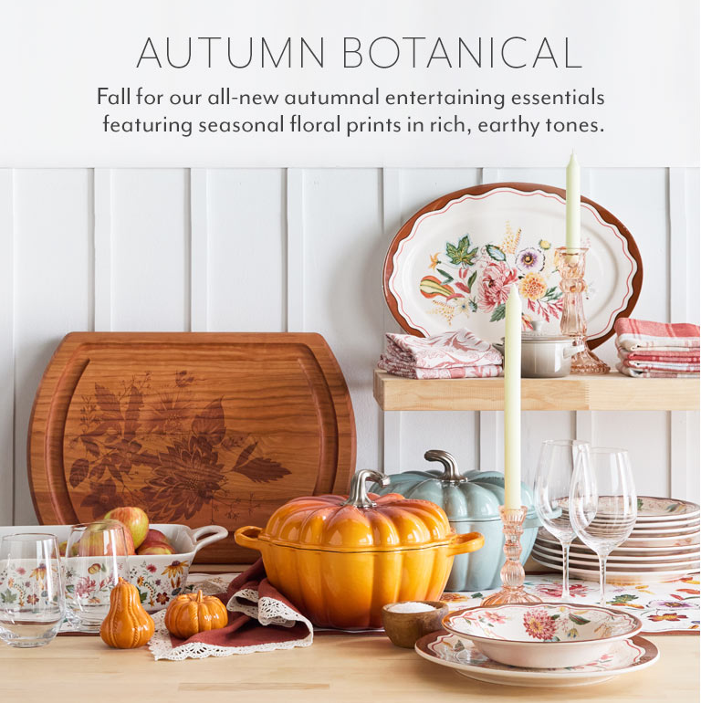 Autumn Botanical. Fall for our all-new autumnal entertaining essentials featuring seasonal floral prints in rich, earthy tones.