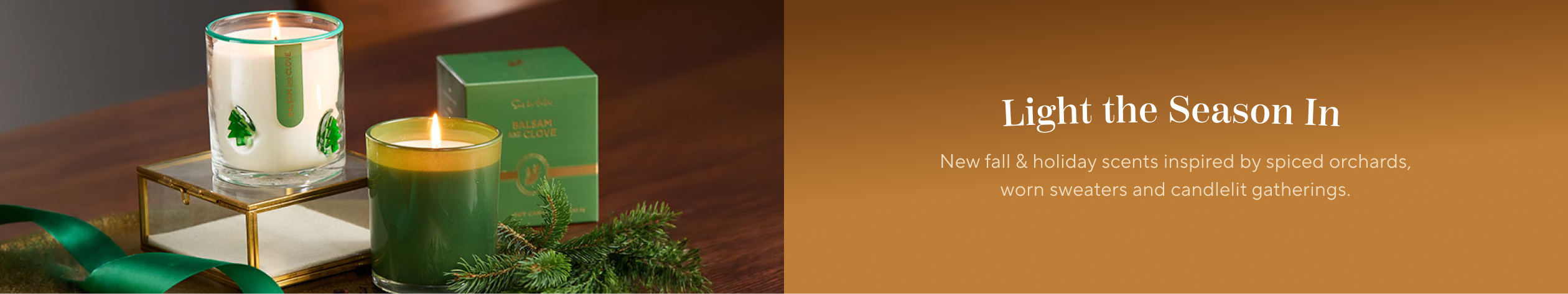 Light the Season In. New fall & holiday scents inspired by spiced orchards, worn sweaters and candleit gatherings.