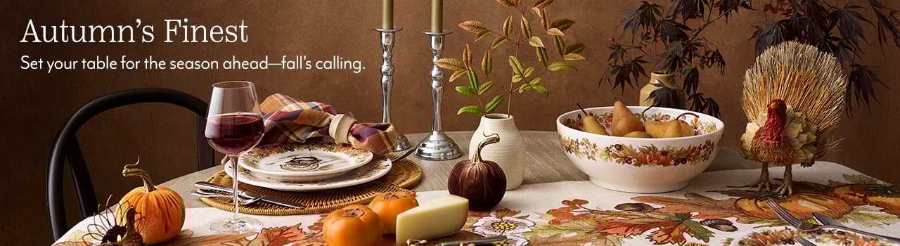 Autumn's Finest. Set your table for the season ahead - fall's calling.