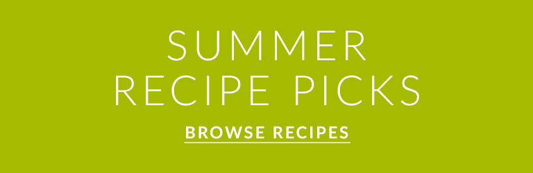 Summer Recipe Picks, browse recipes.
