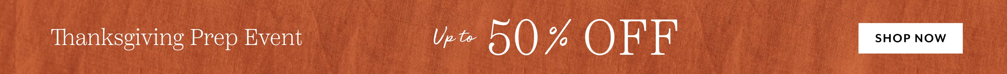 Thanksgiving Prep Event up to 50% off. Shop Now.