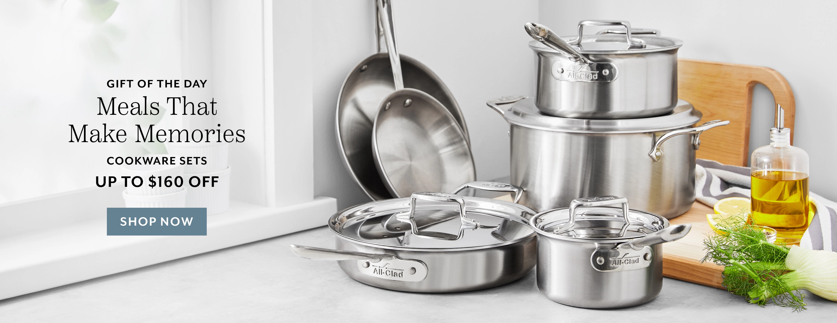 Gift of the day. Meals that make memories cookware sets up to $160 off. All-Clad brushed stainless steel cookware set. Shop now.