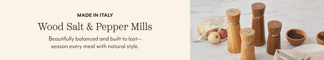 Made in Italy wood salt & pepper mills. Beautifully balanced and built to last, season every meal with natural style.