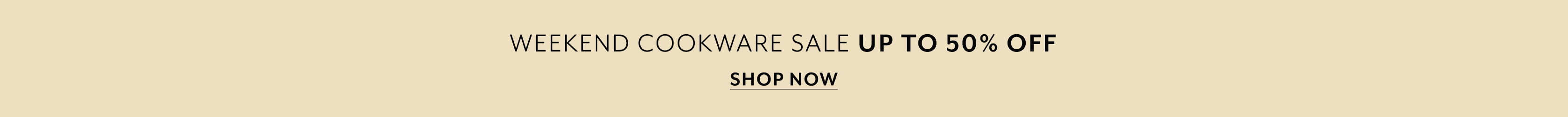 Weekend Cookware Sale up to 50% off, shop now.