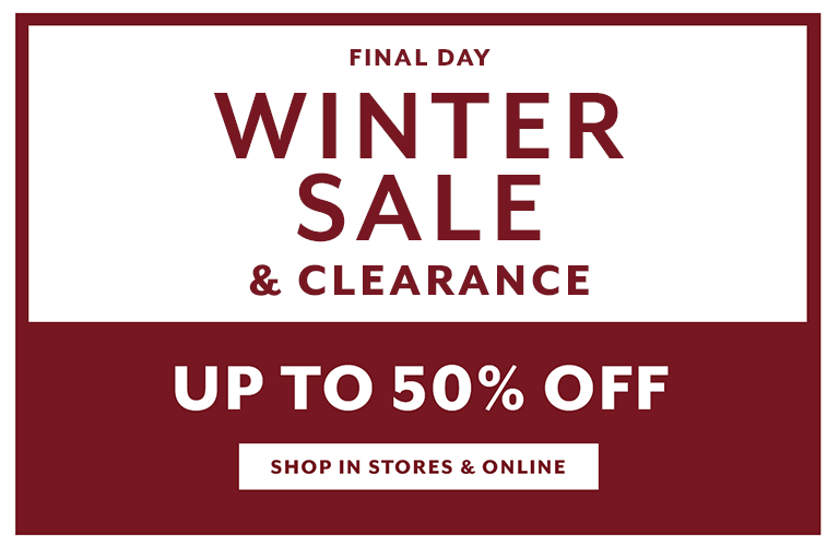 Ends today Winter Sale & Clearance up to 50% off, shop in stores and online