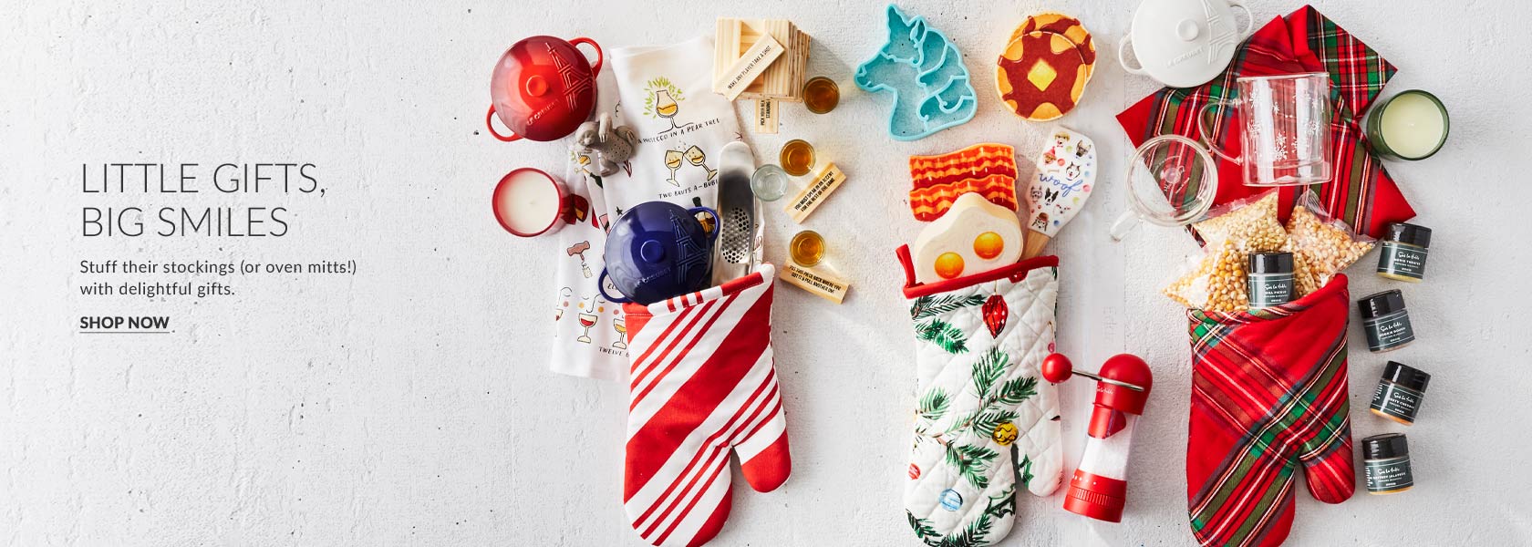 Little Gifts, Big Smiles. Stuff their stockings (or oven mitts!) with delightful gifts Galore holiday gifting at Sur La Table. Shop Now.