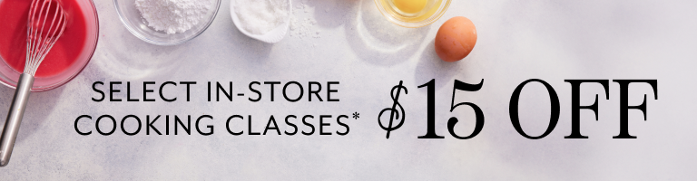 Select In-Store Cooking Classes $15 off.