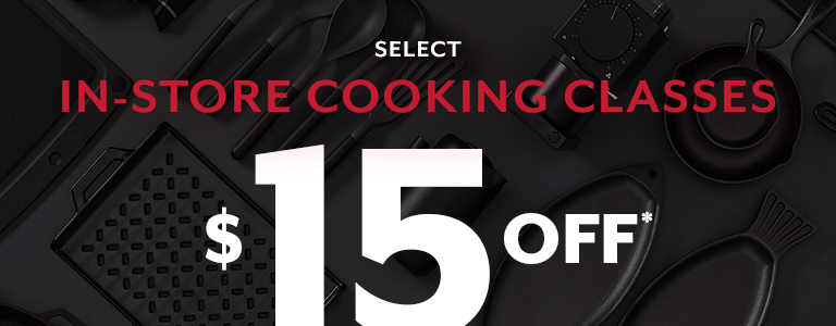 Select in-store cooking classes $15 off.