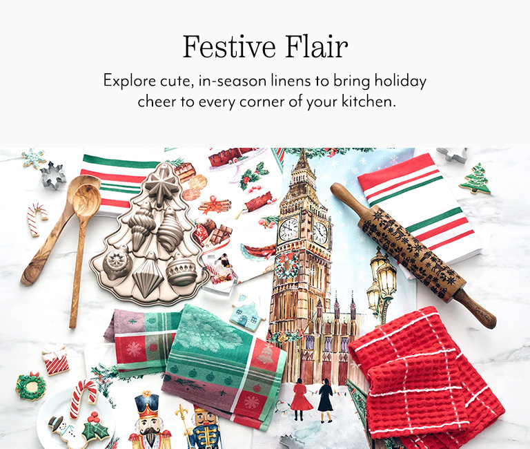 Festive Flair. Explore cute, in-season linens to bring holiday cheer to every corner of your kitchen.