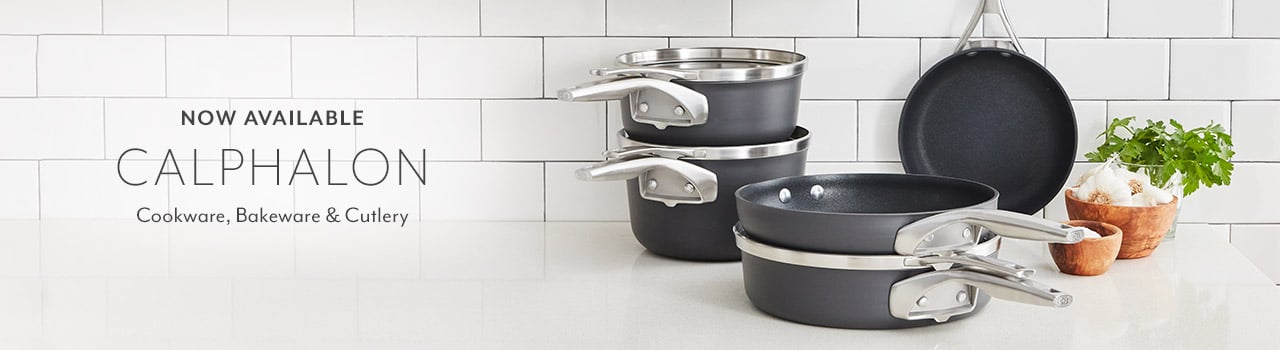 Now available Calphalon cookware, bakeware & cutlery.