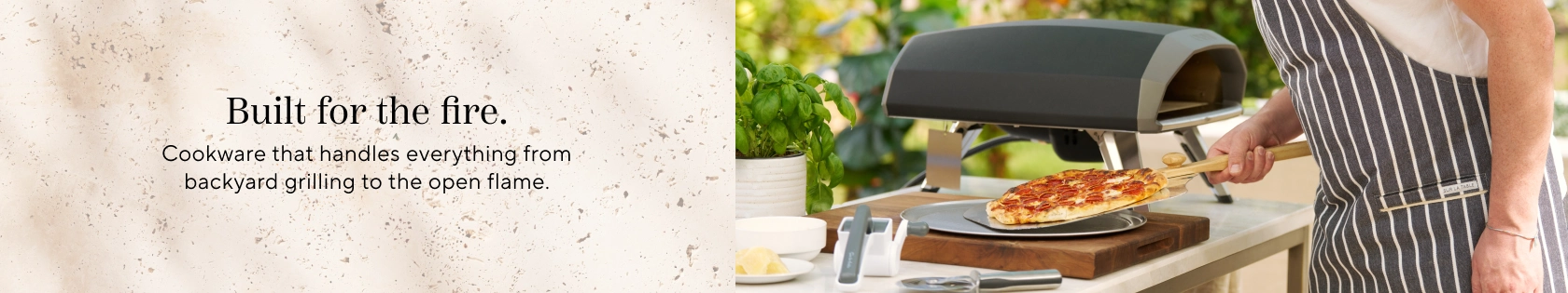 Built for the fire. Cookware that handles everything from backyard grilling to the open flame.