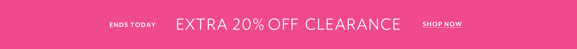 Ends Today Extra 20% off clearance, Shop Now.