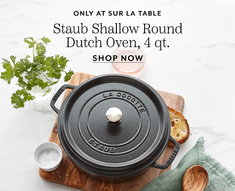Only at Sur La Table Staub Shallow Round Dutch Oven 4 quart. Shop now.